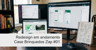Case Brinquedos Zap Parte 1 Por que decidimos redesenhar este site